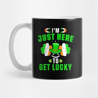 I'M Just Here To Get Lucky ny St. Patrick'S Day St Patty Mug